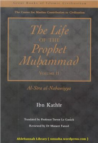 Ibn Kathir.  Traslated by Trevor Le Gassick — Al-Sira al-Nabawiyya (The Life of the Prophet Muhammad), Volume II.