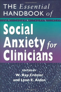 W. Ray Crozier, Lynn E. Alden — The Essential Handbook of Social Anxiety for Clinicians