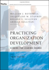 William J. Rothwell, Jacqueline M. Stavros, Roland L. Sullivan, Arielle Sullivan — Practicing Organization Development: A Guide for Leading Change (J-B O-D (Organizational Development))