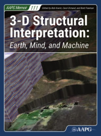 Freeman, Brett; Krantz, Bob; Ormand, Carol Jeanne — 3-D structural interpretation : earth, mind, and machine