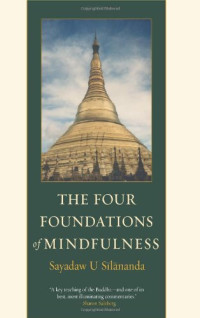 Sayadaw U Silananda, Ruth-Inge Heinze Ph.D., Larry Rosenberg — The Four Foundations of Mindfulness