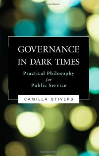 Camilla Stivers — Governance in Dark Times: Practical Philosophy for Public Service