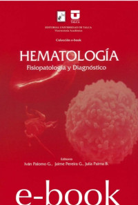 Iván Palomo G., Jaime Pereira G., Julia Palma B. — Hematología. Fisiopatología y diagnóstico