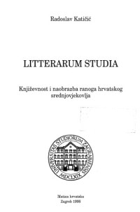 Radoslav Katičić — Litterarum studia: Književnost i naobrazba ranoga hrvatskog srednjovjekovlja