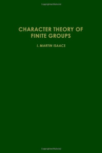 Irving Martin Isaacs — Character Theory of Finite Groups