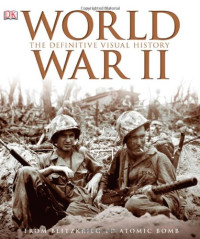 DK Publishing — World War II: The Definitive Visual History