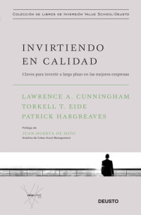 Lawrence A. Cunningham — Invirtiendo en calidad: Claves para invertir a largo plazo en las mejores empresas