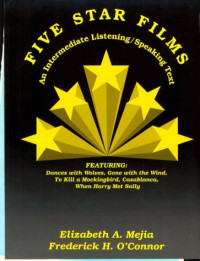 Elizabeth A. Mejia, Frederick O'Connor — Five Star Films: An Intermediate Listening Speaking Text
