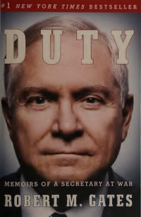 Robert M. Gates — Duty: Memoirs of a Secretary at War