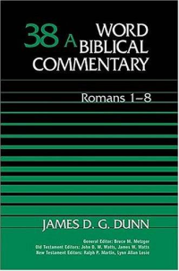James D. G. Dunn — Romans 1-8 (Word Biblical Commentary | WBC)