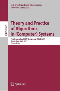 Alberto Marchetti-Spaccamela, Michael Segal (eds.) — Theory and Practice of Algorithms in (Computer) Systems. First International ICST Conference,TAPAS 2011 Rome, Italy,April 18-20, 2011 Proceedings