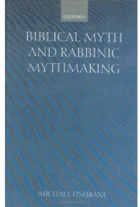 Michael A. Fishbane — Biblical Myth and Rabbinic Mythmaking