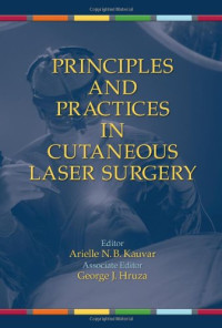 Arielle Kauvar, George Hruza — Principles and Practices in Cutaneous Laser Surgery (Basic and Clinical Dermatology)