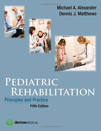 Michael A. Alexander, Dennis J. Matthews — Pediatric Rehabilitation: Principles and Practice