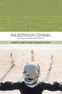 Nurith Gertz, George Khleifi — Palestinian Cinema: Landscape, Trauma, and Memory