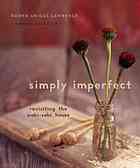 Robyn Griggs Lawrence — Simply imperfect : revisiting the wabi-sabi house