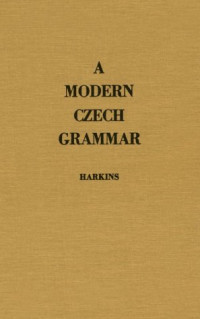 William E. Harkins — A Modern Czech Grammar