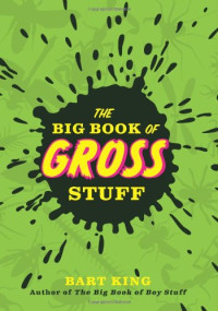 Bart King — The Big Book of Gross Stuff