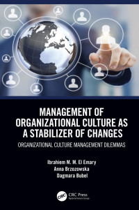 Ibrahiem M. M. El Emary, Anna Brzozowska, Dagmara Bubel — Management of Organizational Culture as a Stabilizer of Changes-Organizational Culture Management Dilemmas