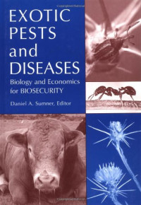 Daniel A. Sumner, Frank H. Buck Jr. — Exotic Pests and Diseases - Biology and Economics for Biosecurity