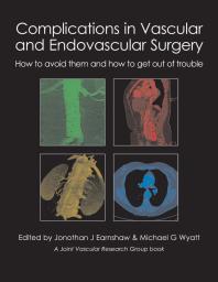 Jonothan J Earnshaw; Michael G Wyatt — Complications in Vascular and Endovascular Surgery: How to avoid them and how to get out of trouble
