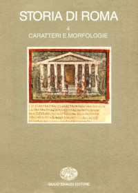 Arnaldo Momigliano, Aldo Schiavone, Emilio Gabba — Storia di Roma. Caratteri e morfologie