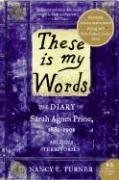 Nancy Turner — These is my Words: The Diary of Sarah Agnes Prine, 1881-1901 (P.S.)