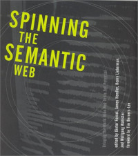 Dieter Fensel, Wolfgang Wahlster, Henry Lieberman, James Hendler — Spinning the Semantic Web: Bringing the World Wide Web to Its Full Potential