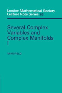 Mike Field — Several Complex Variables and Complex Manifolds I