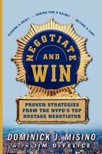 Dominick Misino — Negotiate and Win: Proven Strategies from the NYPD's Top Hostage Negotiator