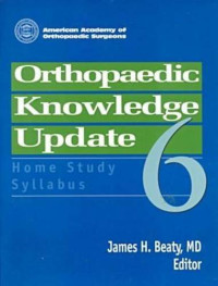 James H., MD Beaty — Orthopaedic Knowledge Update 6: Home Study Syllabus