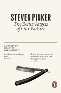 Steven Pinker — The Better Angels of Our Nature: A History of Violence and Humanity