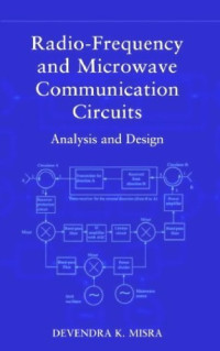 Devendra K. Misra — Radio-Frequency and Microwave Communication Circuits : Analysis and Design