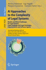 Giovanni Sartor (auth.), Monica Palmirani, Ugo Pagallo, Pompeu Casanovas, Giovanni Sartor (eds.) — AI Approaches to the Complexity of Legal Systems. Models and Ethical Challenges for Legal Systems, Legal Language and Legal Ontologies, Argumentation and Software Agents: International Workshop AICOL-III, Held as Part of the 25th IVR Congress, Frankfurt a