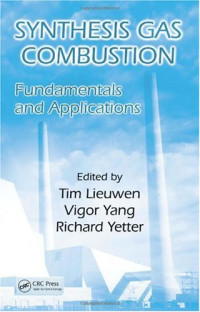 Tim Lieuwen, Vigor Yang, Richard Yetter — Synthesis Gas Combustion: Fundamentals and Applications
