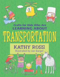 Kathy Ross — Crafts for Kids Who Are Learning About Transportation