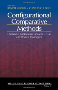 Dr. Benoit Rihoux, Charles C. Ragin — Configurational Comparative Methods: Qualitative Comparative Analysis (QCA) and Related Techniques (Applied Social Research Methods)
