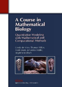 G. de Vries, T. Hillen, M. Lewis, J. Müller, B. Schönfisch — A course in mathematical biology : Quantitative modeling with mathematical and computational methods