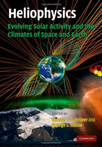 Schrijver C.J., Siscoe G.L. (Editors) — Heliophysics