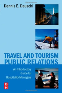 Dennis E. Deuschl — Travel and Tourism Public Relations: An Introductory Guide for Hospitality Managers