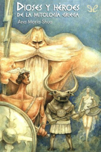 Ana Maria Shua — Dioses y héroes de la mitología griega