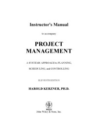 Harold Kerzner — Project Management A Systems Approach to Planning, Scheduling, and Controlling Instructor’s Manual