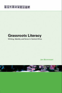 Jan Blommaert — Grassroots Literacy: Writing, Identity and Voice in Central Africa