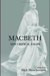 Nick Moschovakis — Macbeth: New Critical Essays