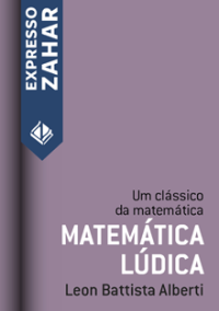 Leon Battista Albert — Matemática Lúdica - Um clássico da matemática