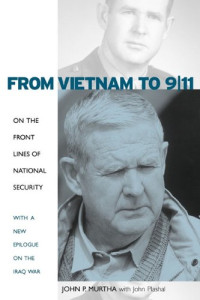 John P. Murtha — From Vietnam to 9 11 - On the Front Lines of National Security
