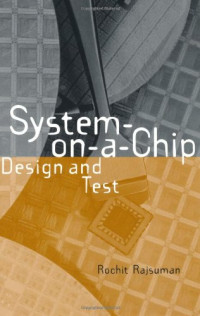 Rochit Rajsuman — System-on-a-Chip - Design and Test