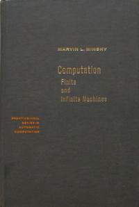 Marvin Lee Minsky — Computation: Finite and Infinite Machines