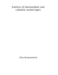 Nick Bezhanishvili — Lattices of intermediate and cylindric modal logics [PhD Thesis]