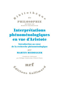 Aristote;Aristoteles;Arjakovsky, Philippe;Heidegger, Martin;Panis, Daniel — Interprétations phénoménologiques en vue d'Aristote: introduction au coeur de la recherche phénoménologique